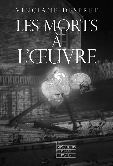  Les Morts à l'oeuvre, Vinciane Despret